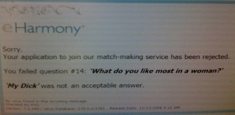 Click image for larger version. 

Name:	eharmony-rejection.jpg 
Views:	728 
Size:	34.4 KB 
ID:	122768