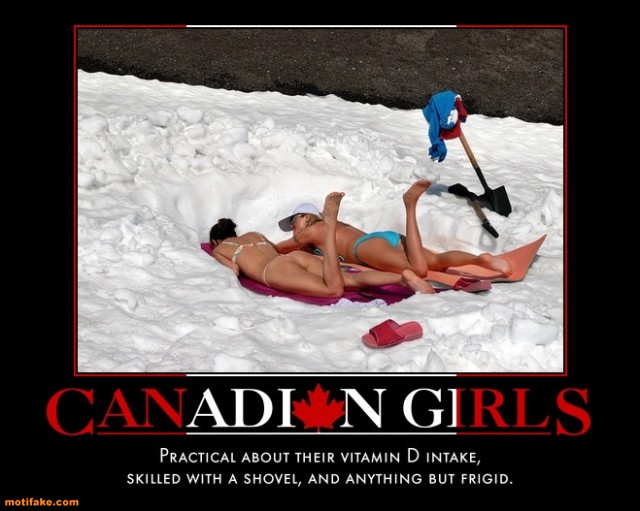 Click image for larger version. 

Name:	canadian-girls-snow-sun-shovels-demotivational-posters-1301401622.jpg 
Views:	13984 
Size:	73.6 KB 
ID:	132690
