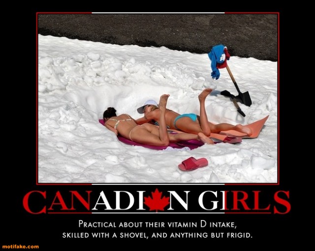 Click image for larger version. 

Name:	canadian-girls-snow-sun-shovels-demotivational-posters-1301401622.jpg 
Views:	14002 
Size:	73.6 KB 
ID:	132690