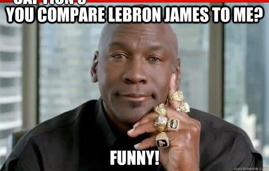 Click image for larger version. 

Name:	a.aaa-Lebron-James-Funny.jpg 
Views:	55756 
Size:	29.0 KB 
ID:	140104