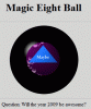 Click image for larger version. 

Name:	magic-8-ball-2009-1.gif 
Views:	471 
Size:	28.3 KB 
ID:	143214