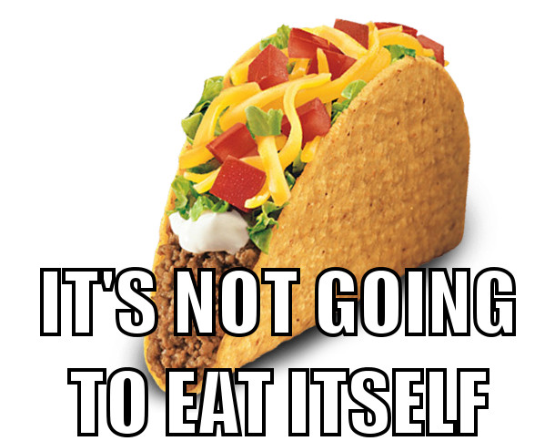 Click image for larger version. 

Name:	taco-Eat.jpg 
Views:	118 
Size:	72.7 KB 
ID:	173263