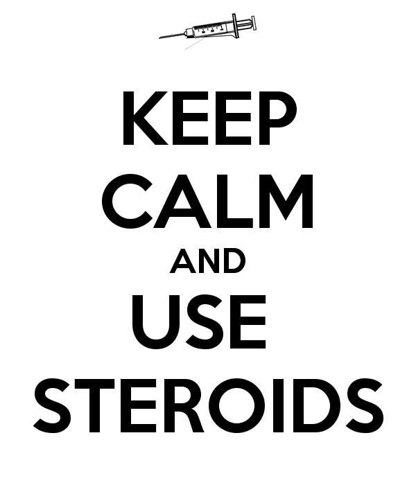 Click image for larger version. 

Name:	keep-calm-and-use-steroids.png 
Views:	42 
Size:	30.9 KB 
ID:	179105