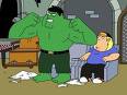Click image for larger version. 

Name:	Hulk Family Guy.jpg 
Views:	156 
Size:	3.0 KB 
ID:	75933